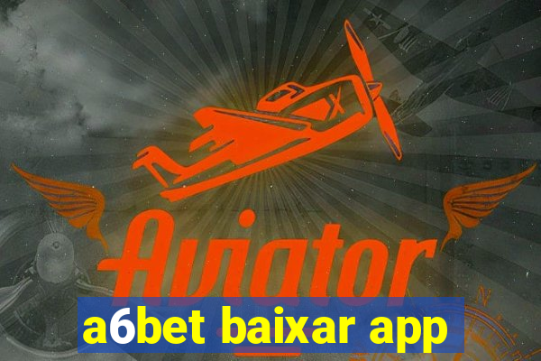 a6bet baixar app